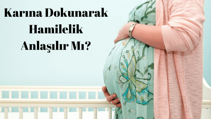 Karına Dokunarak Hamilelik Anlaşılır Mı?