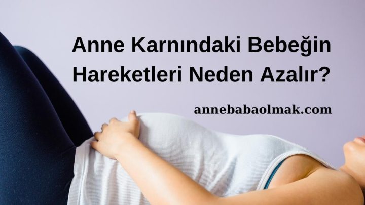 Anne Karnındaki Bebeğin Hareketleri Neden Azalır?
