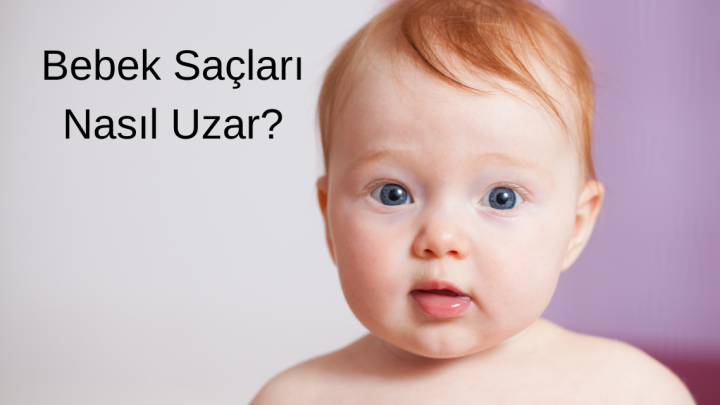 Bebek Saçları Nasıl Uzar?