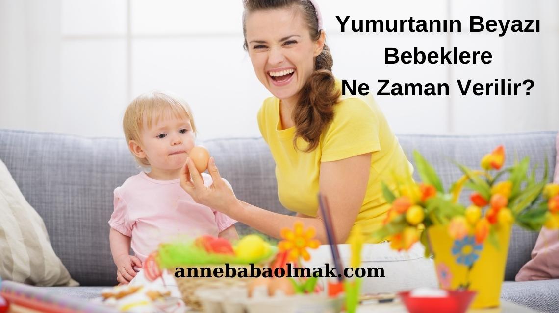 Yumurtanın Beyazı Bebeklere Ne Zaman Verilir? Yumurtanın Beyazı Bebeklere Ne Zaman Verilir?